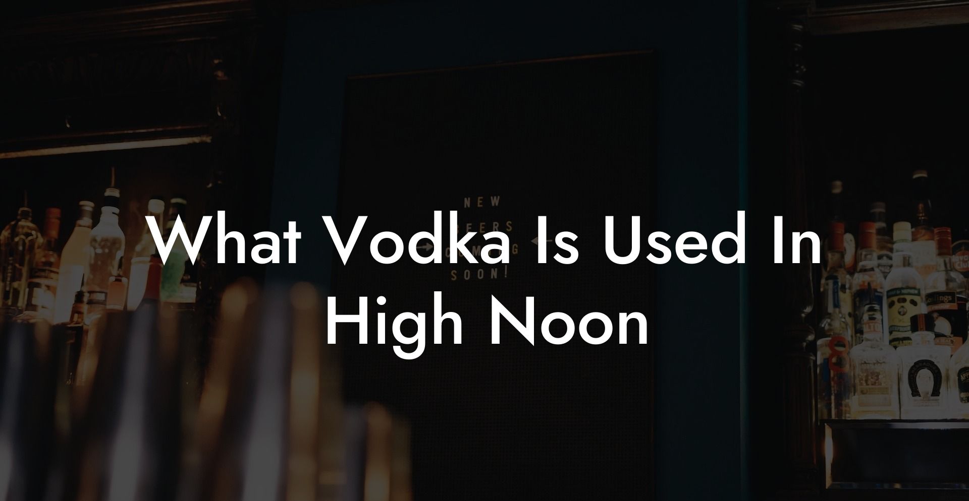 What Vodka Is Used In High Noon
