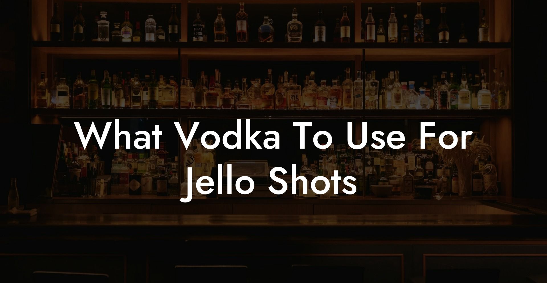 What Vodka To Use For Jello Shots
