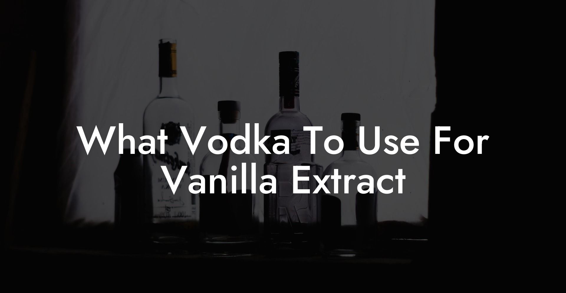 What Vodka To Use For Vanilla Extract