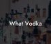 What Vodka