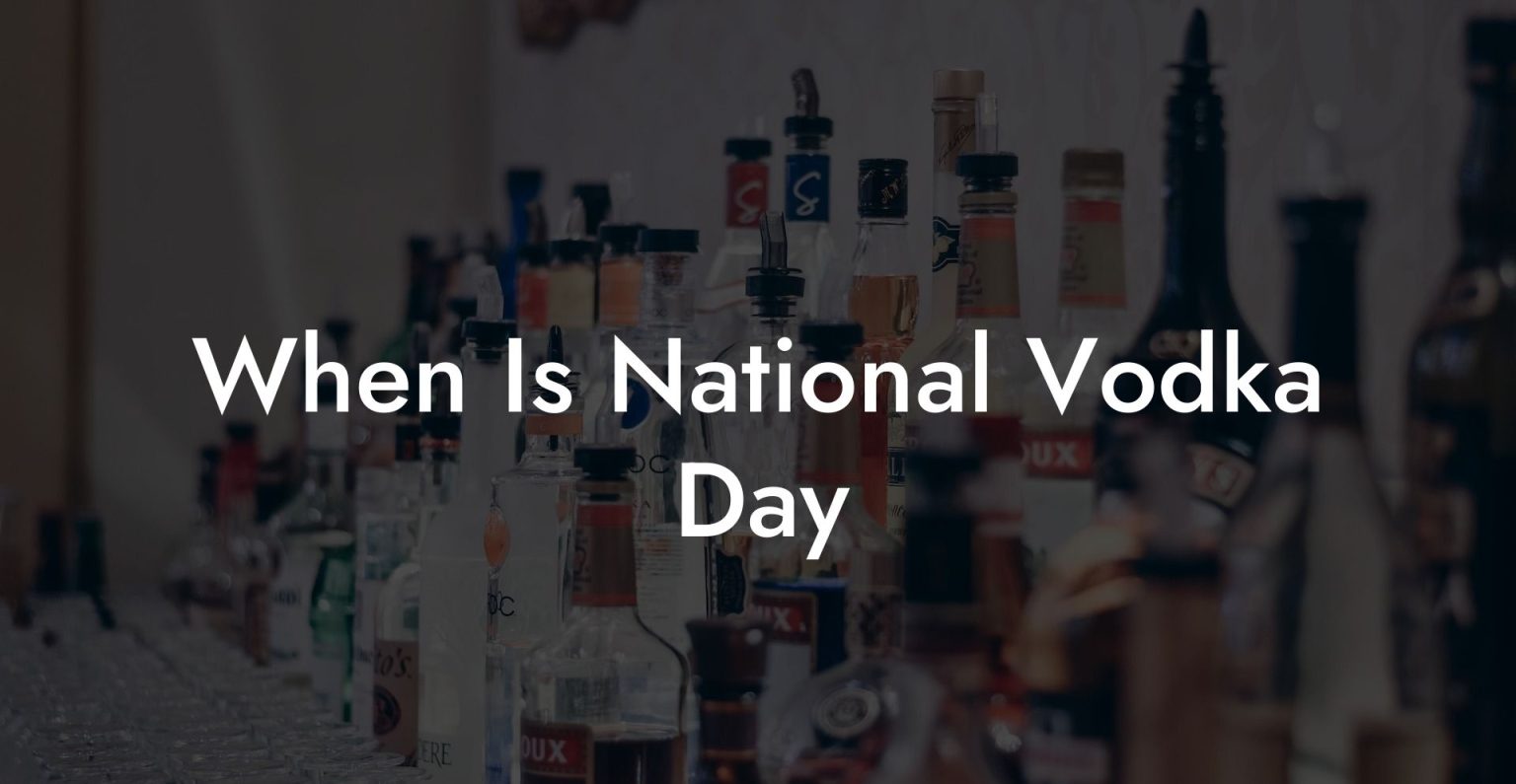 When Is National Vodka Day Vodka Doctors