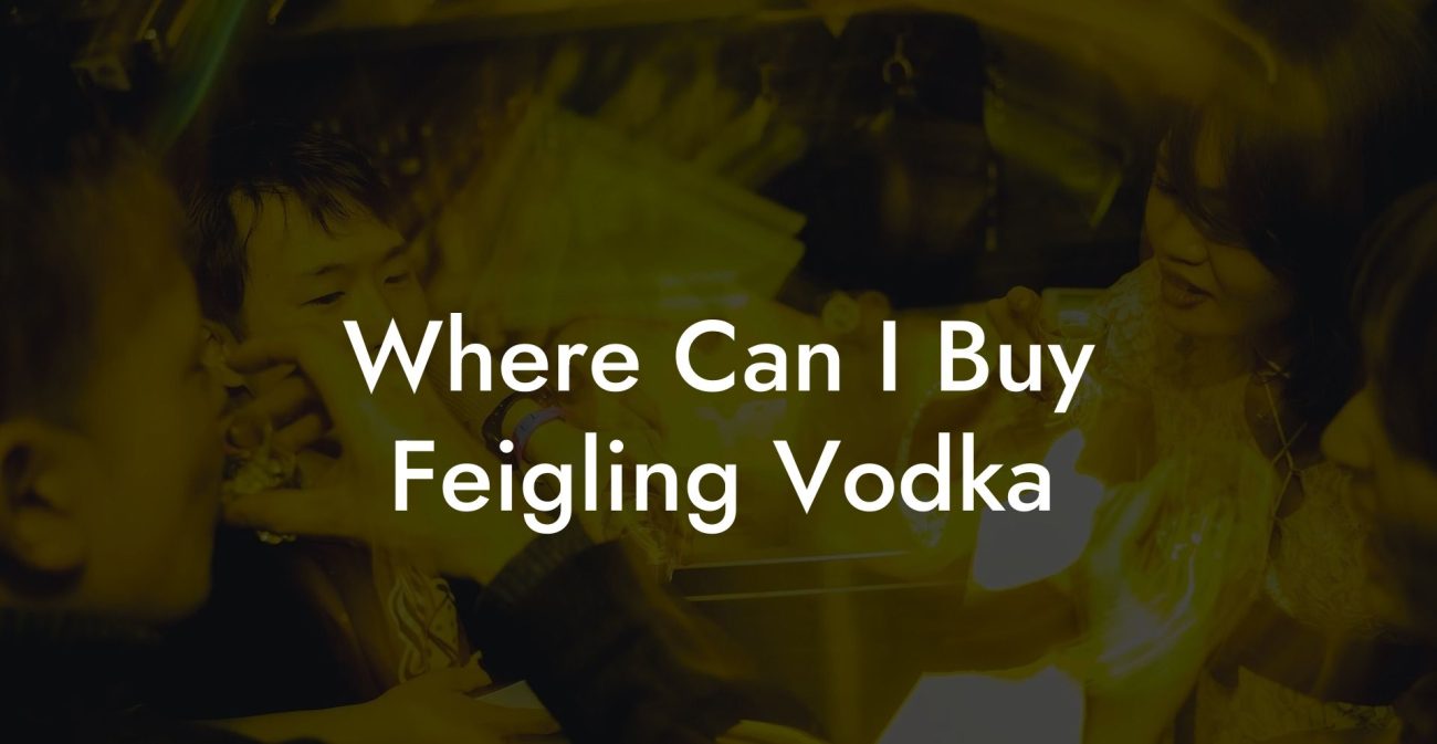 Where Can I Buy Feigling Vodka