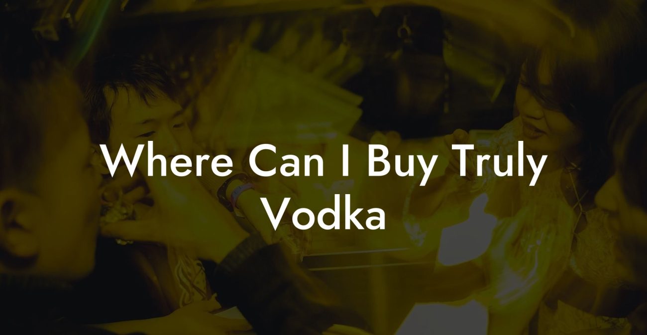 Where Can I Buy Truly Vodka