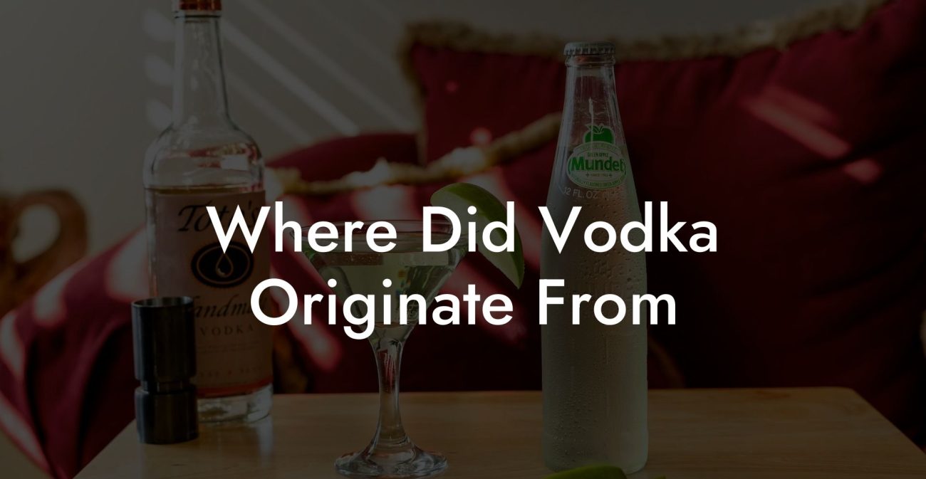 Where Did Vodka Originate From