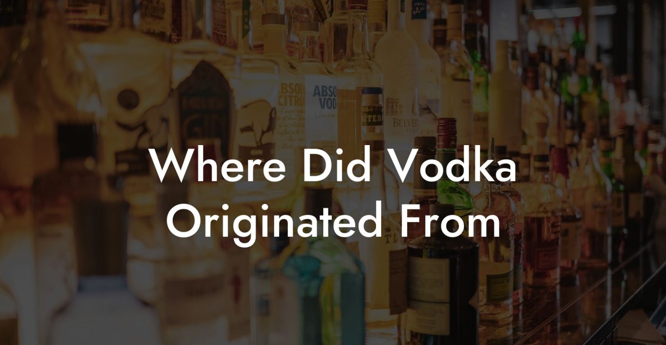 Where Did Vodka Originated From