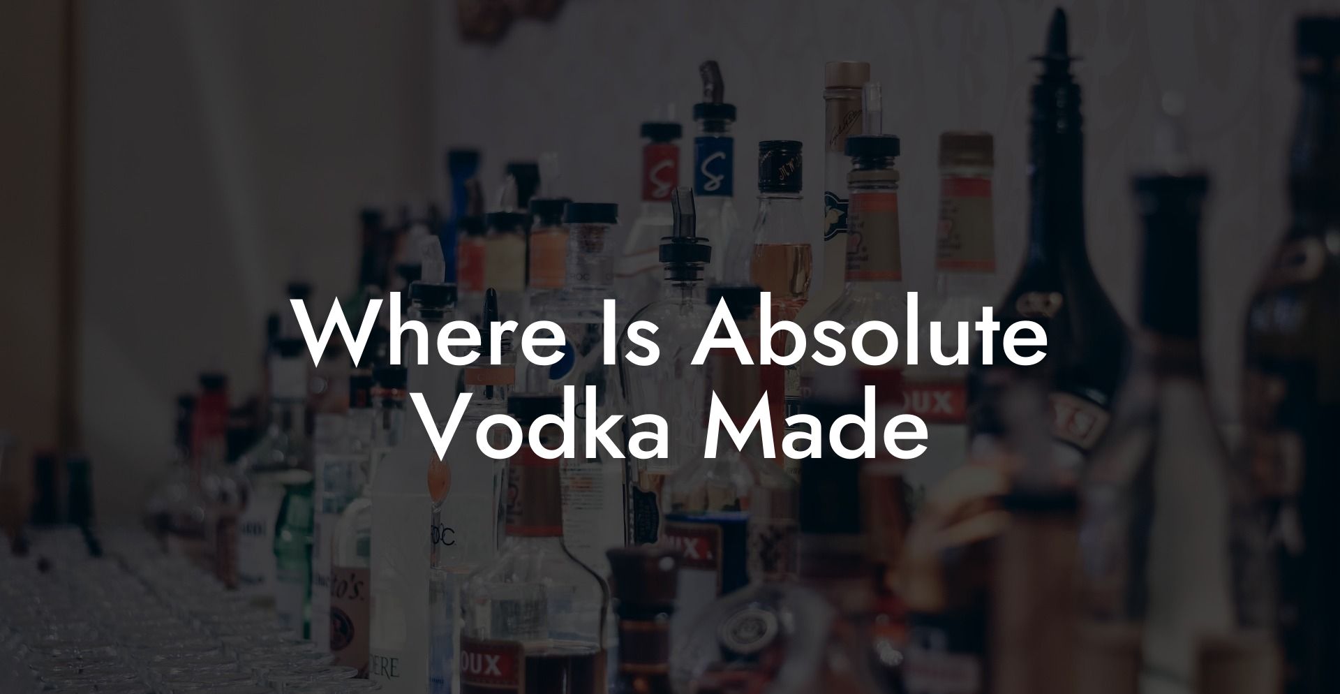 Where Is Absolute Vodka Made