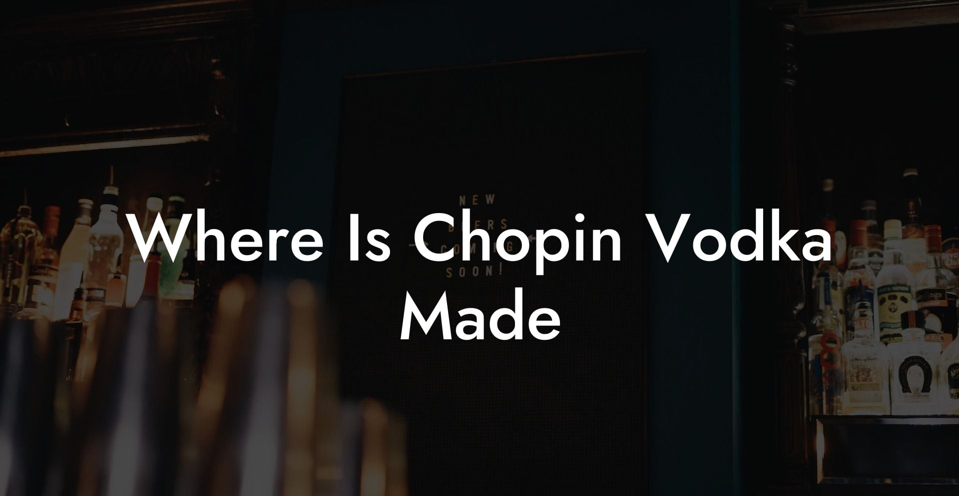 Where Is Chopin Vodka Made