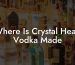 Where Is Crystal Head Vodka Made