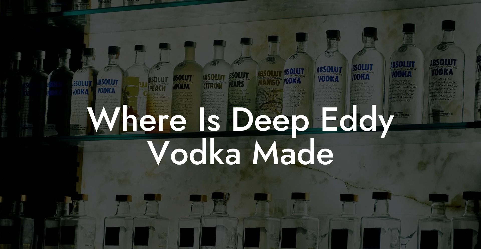 Where Is Deep Eddy Vodka Made