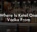 Where Is Ketel One Vodka From