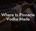 Where Is Pinnacle Vodka Made