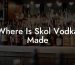 Where Is Skol Vodka Made