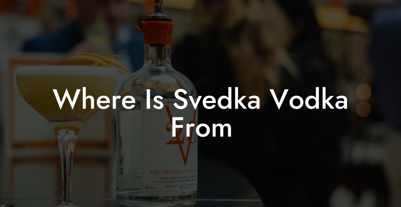 Where Is Svedka Vodka From