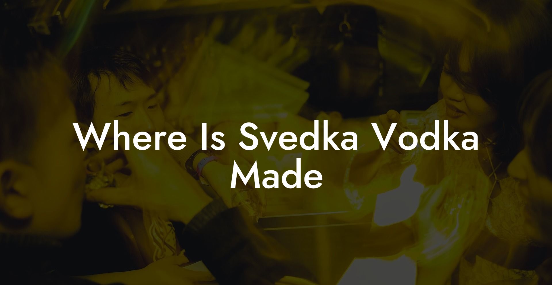 Where Is Svedka Vodka Made