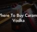 Where To Buy Caramel Vodka