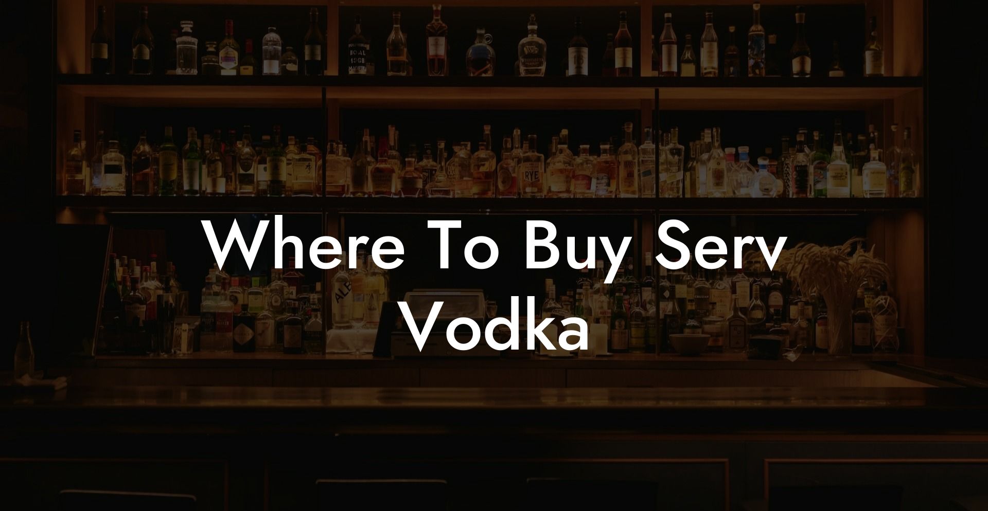 Where To Buy Serv Vodka