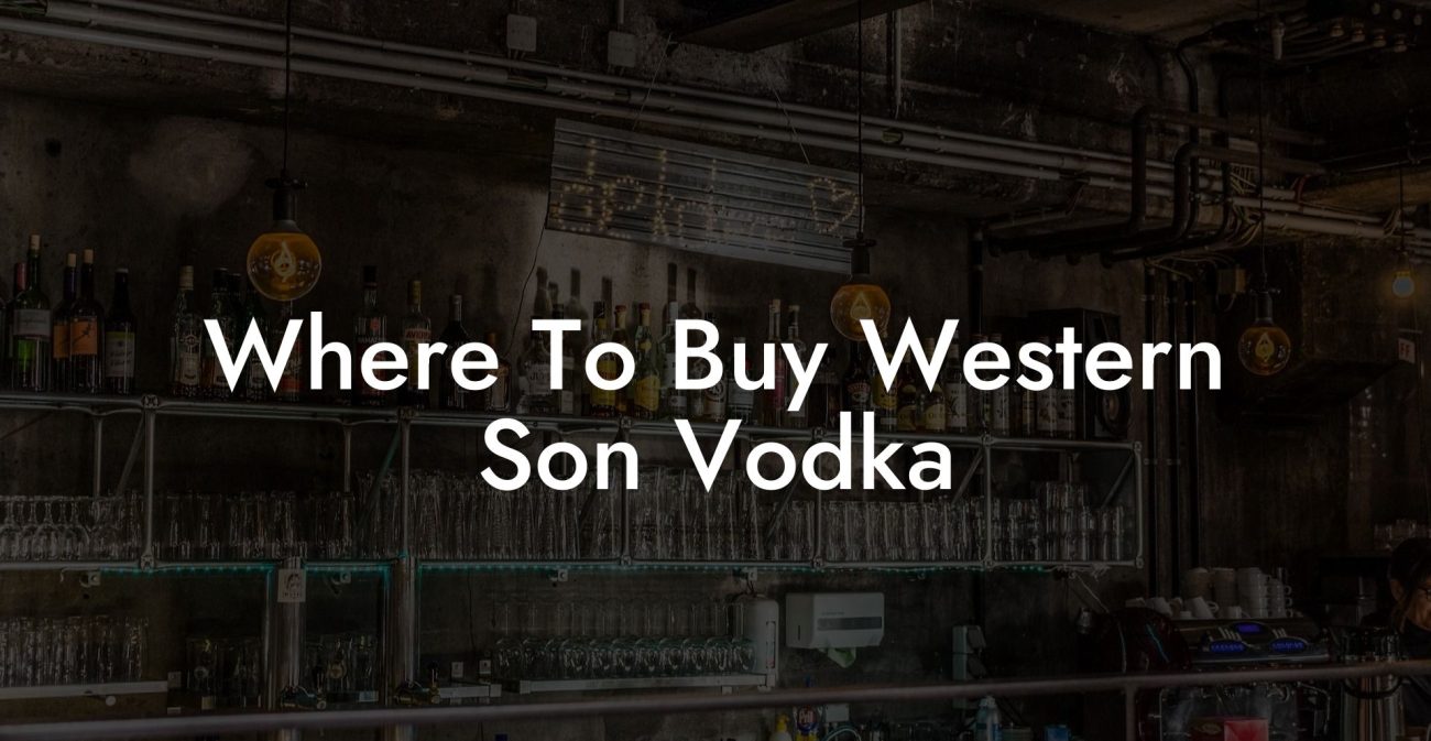 Where To Buy Western Son Vodka
