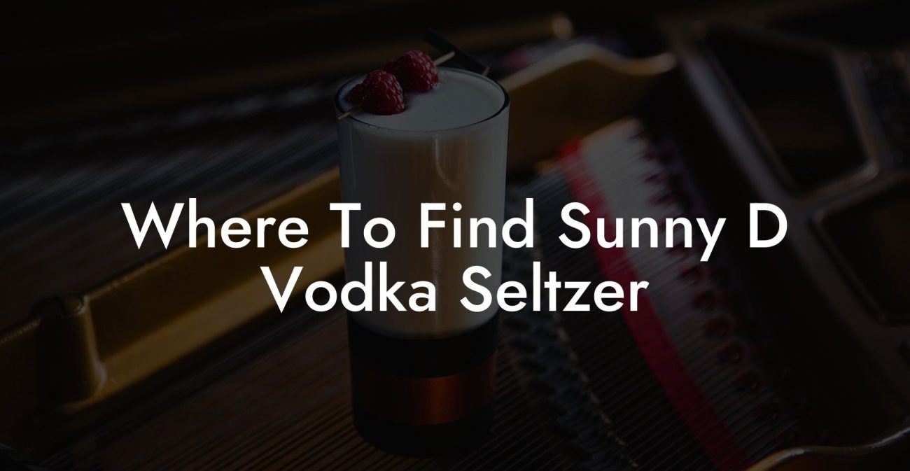 Where To Find Sunny D Vodka Seltzer