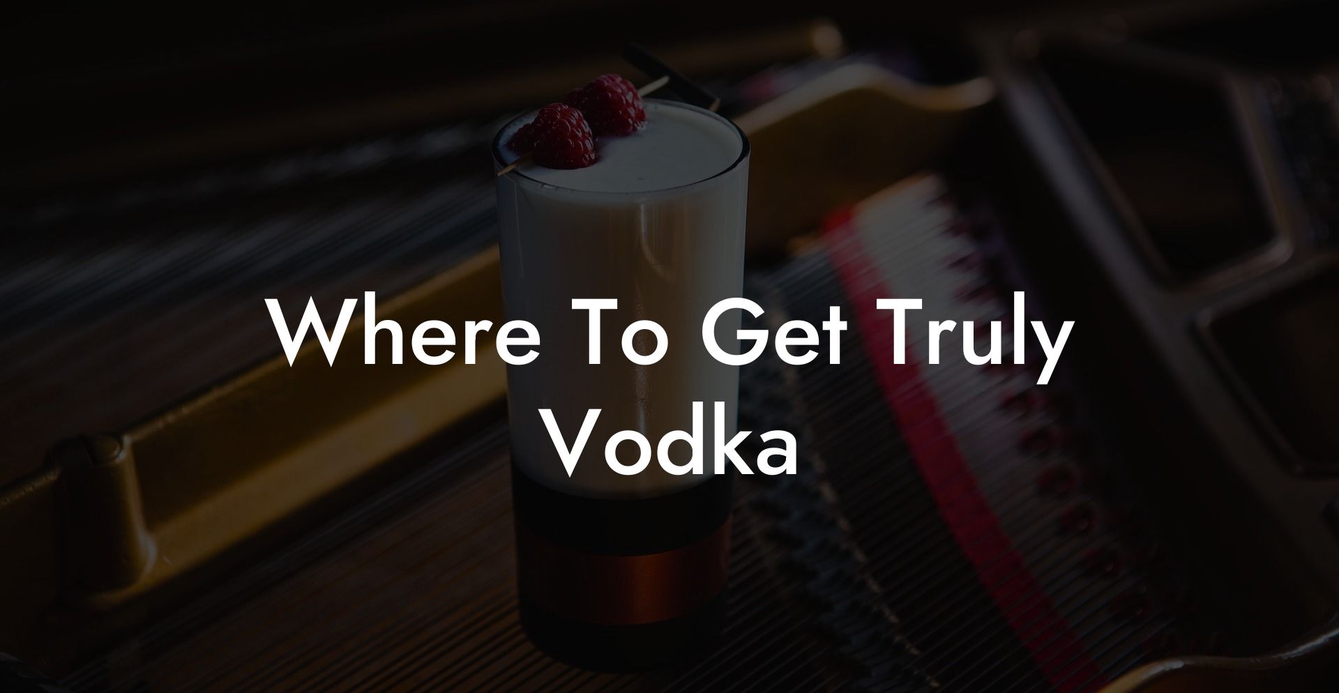 Where To Get Truly Vodka