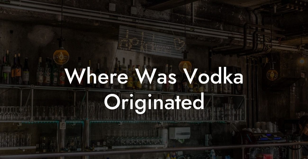 Where Was Vodka Originated