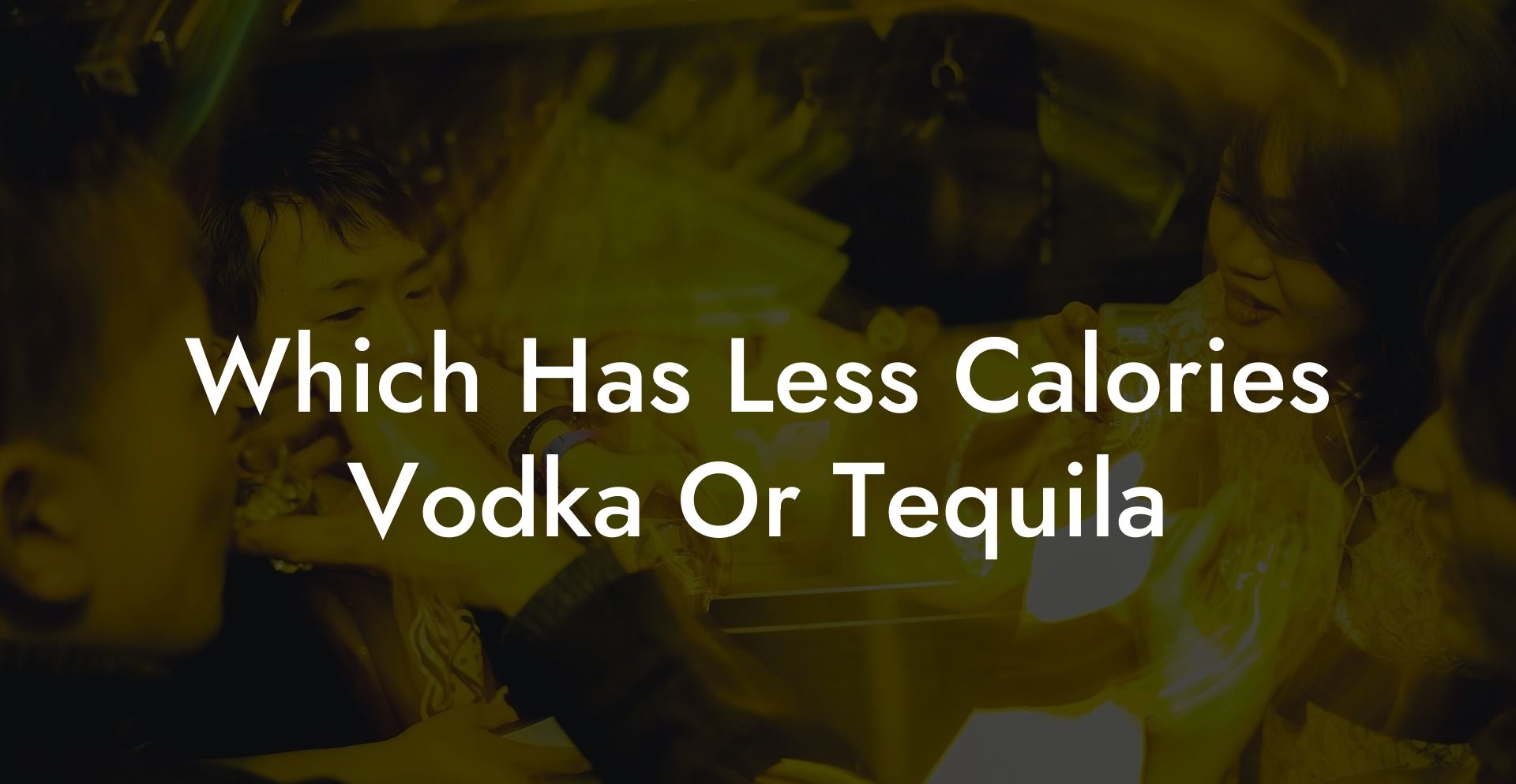 Which Has Less Calories Vodka Or Tequila