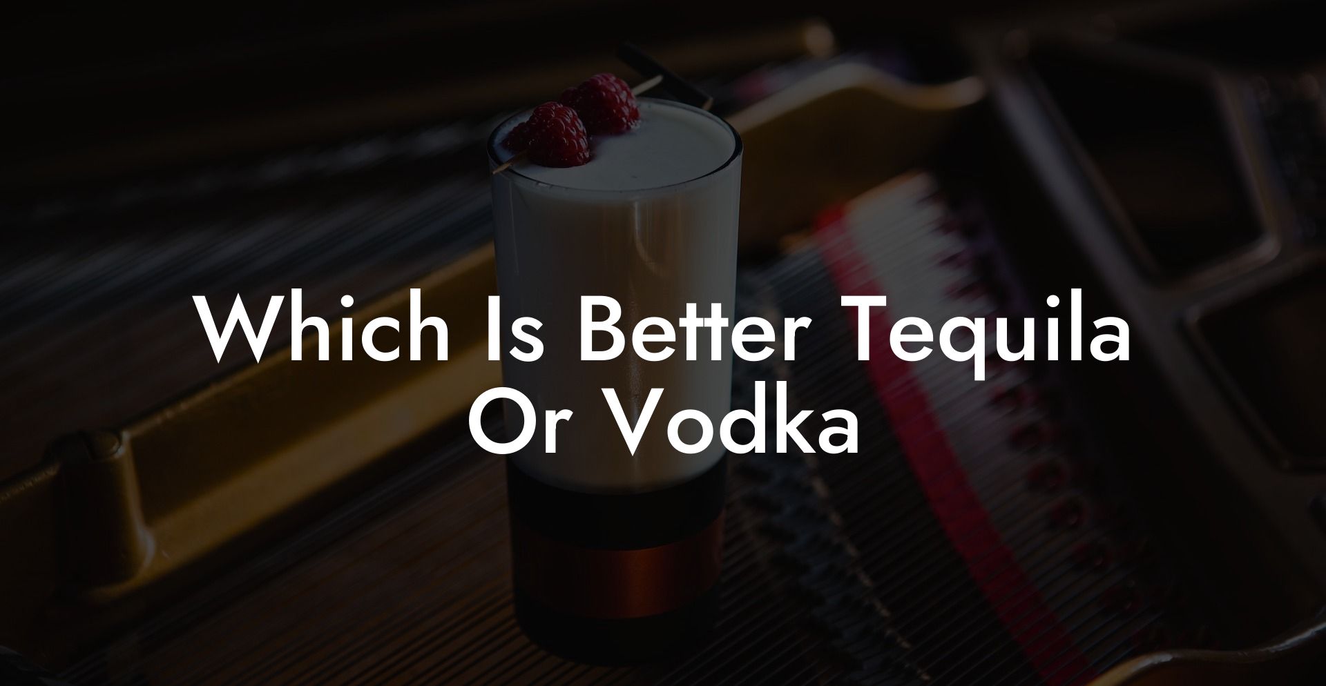 Which Is Better Tequila Or Vodka