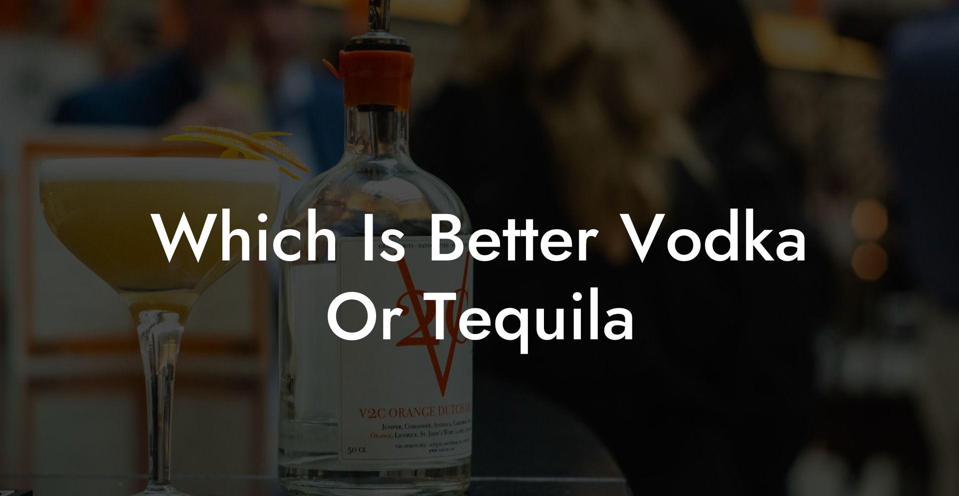 Which Is Better Vodka Or Tequila