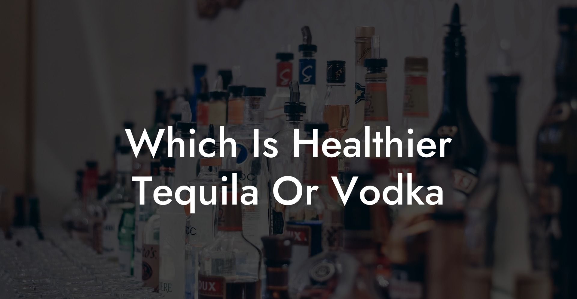 Which Is Healthier Tequila Or Vodka