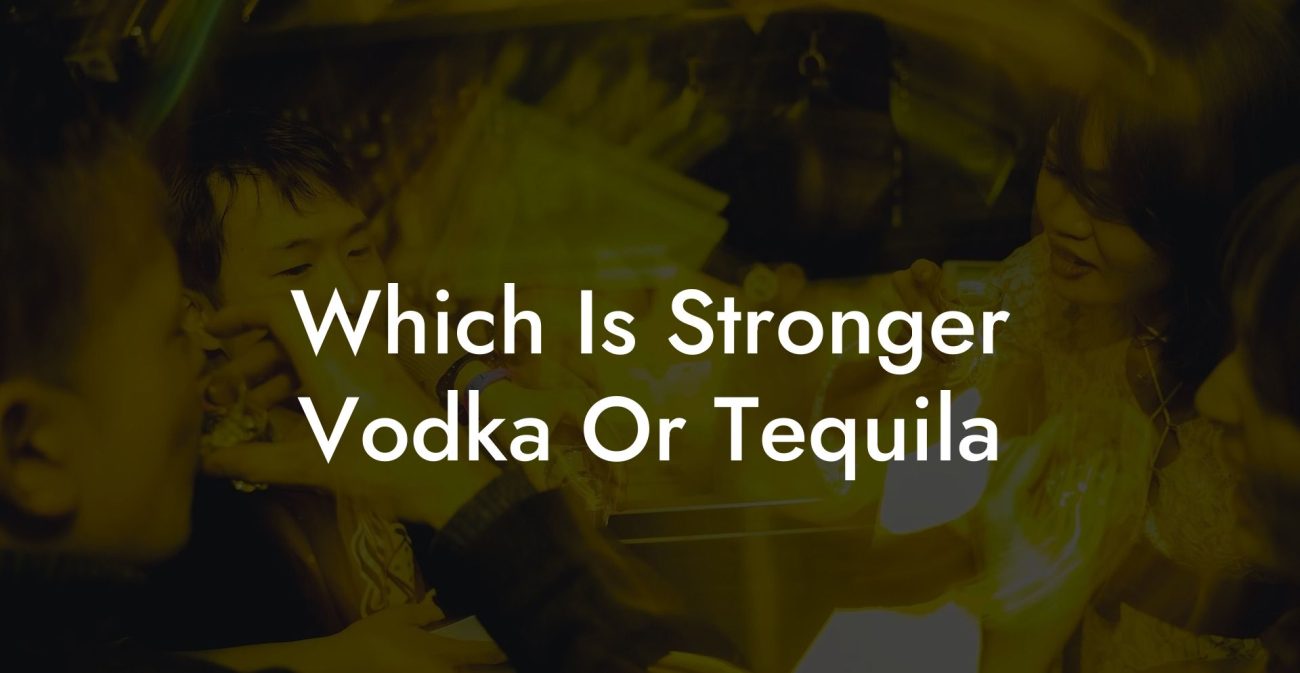 Which Is Stronger Vodka Or Tequila