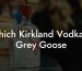 Which Kirkland Vodka Is Grey Goose