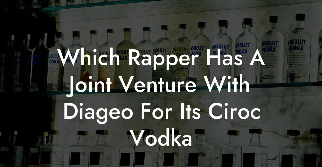 Which Rapper Has A Joint Venture With Diageo For Its Ciroc Vodka