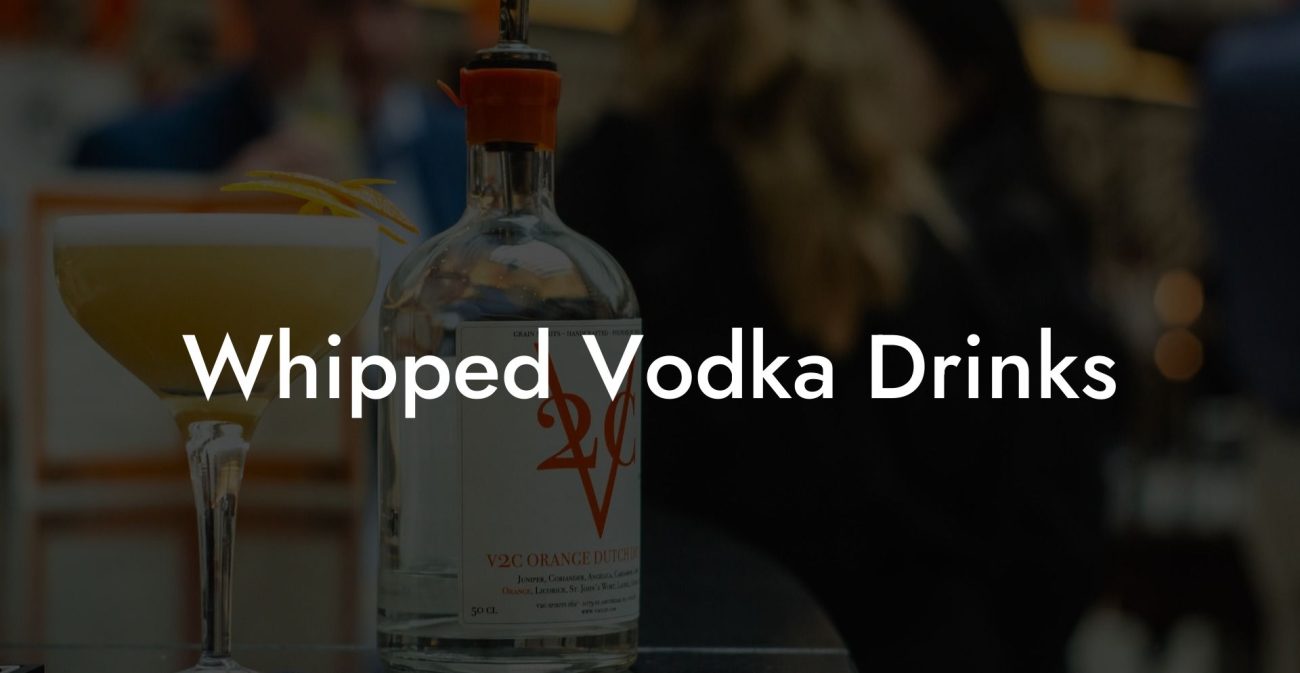 Whipped Vodka Drinks