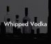 Whipped Vodka