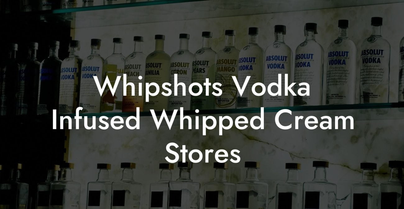 Whipshots Vodka Infused Whipped Cream Stores