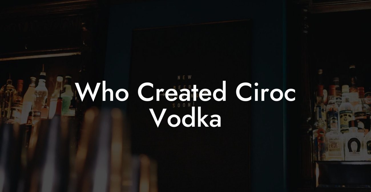 Who Created Ciroc Vodka