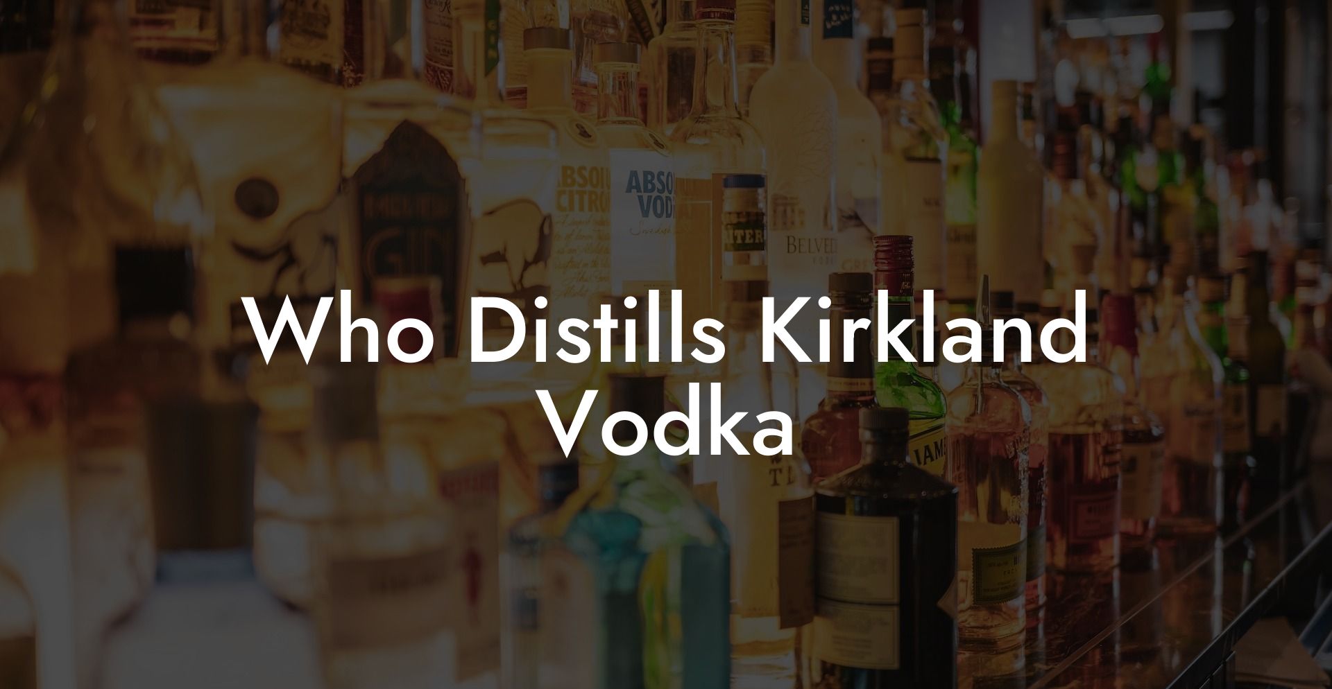 Who Distills Kirkland Vodka
