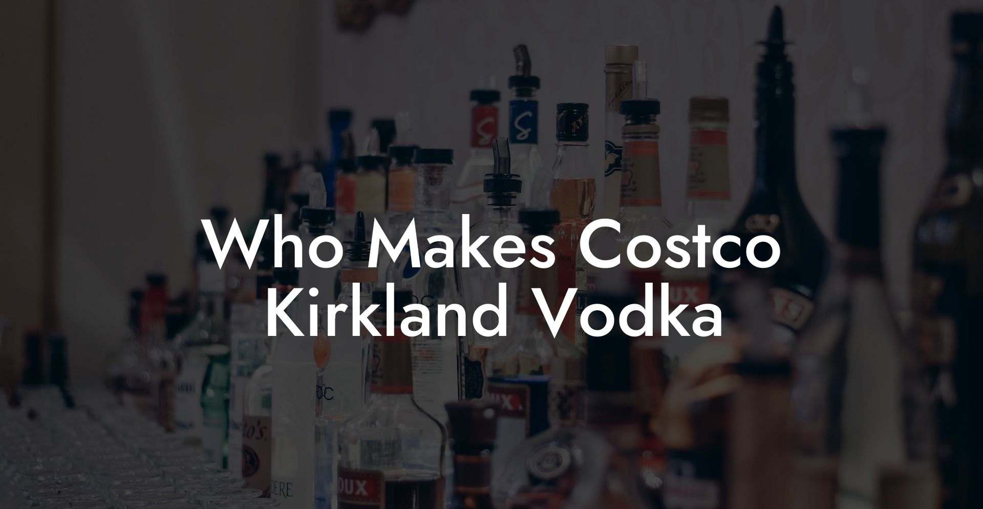 Who Makes Costco Kirkland Vodka