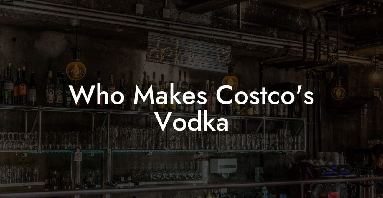 Who Makes Costco's Vodka