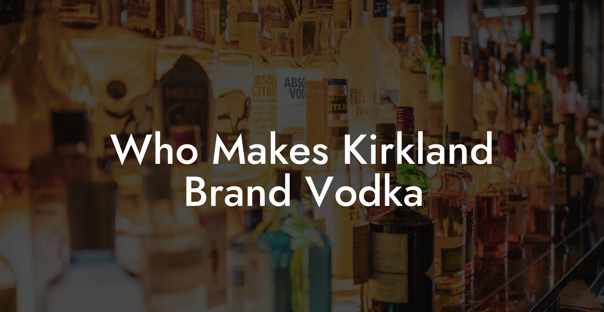 Who Makes Kirkland Brand Vodka