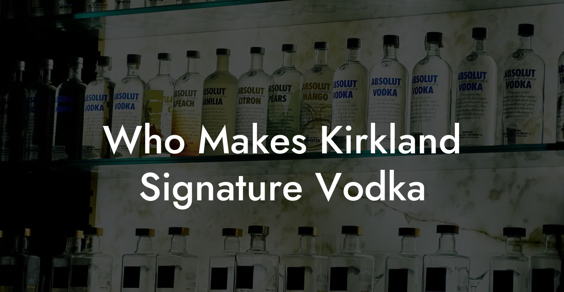 Who Makes Kirkland Signature Vodka