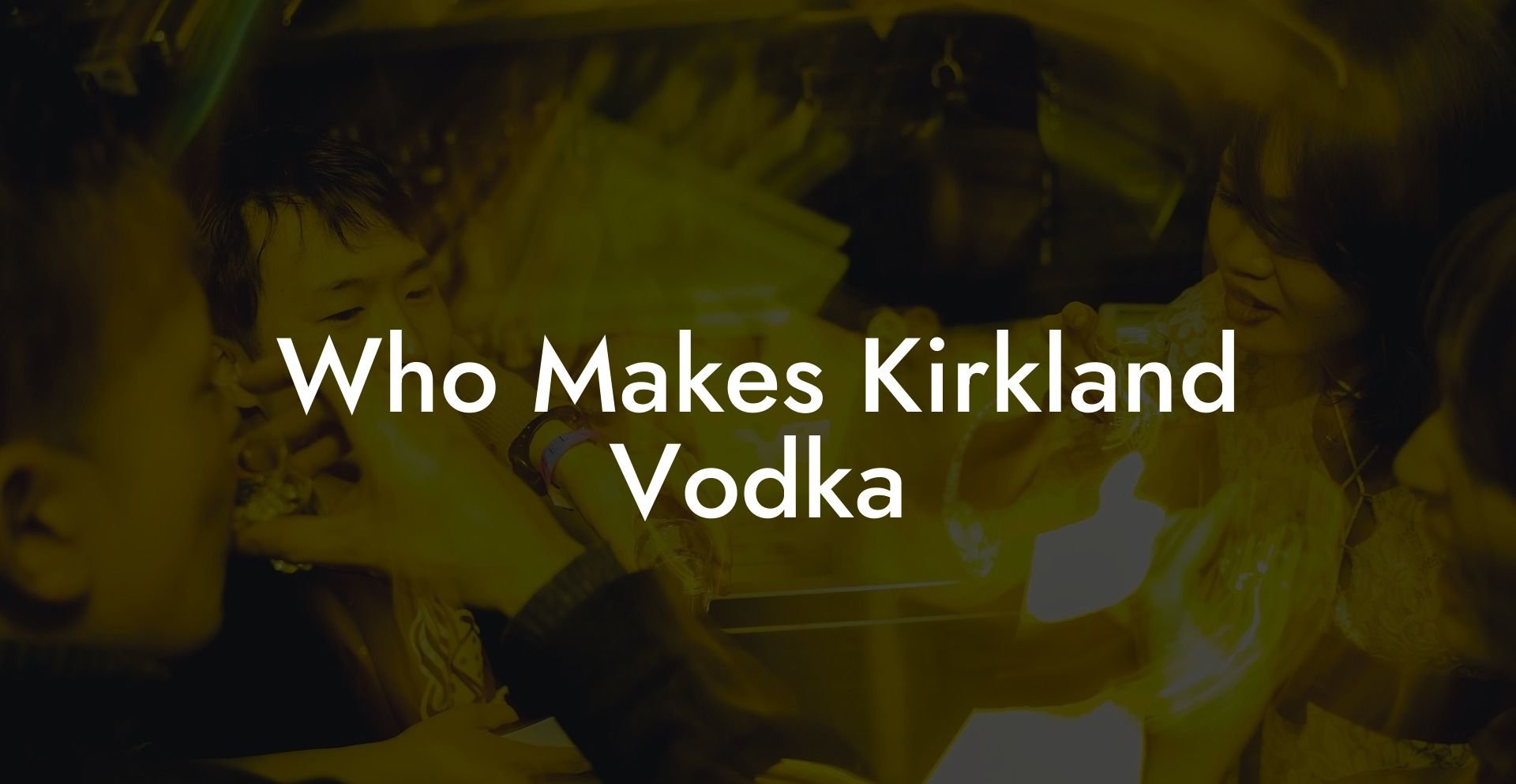 Who Makes Kirkland Vodka