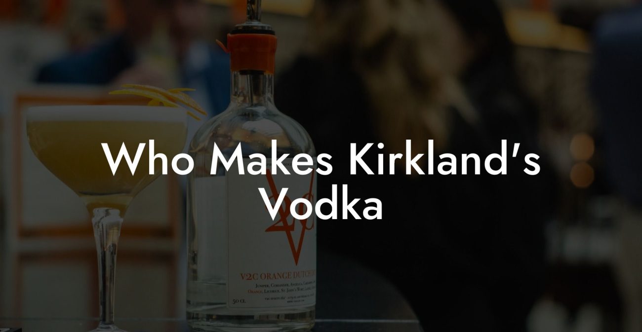 Who Makes Kirkland's Vodka