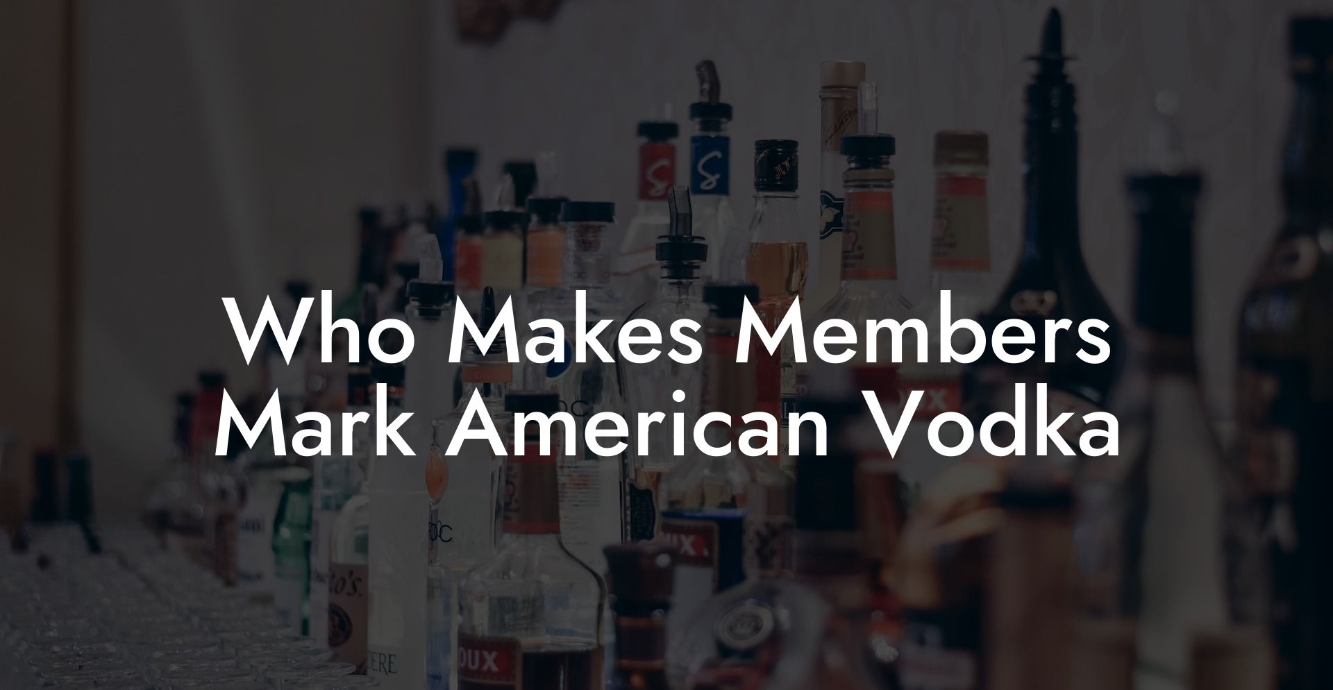 Who Makes Members Mark American Vodka