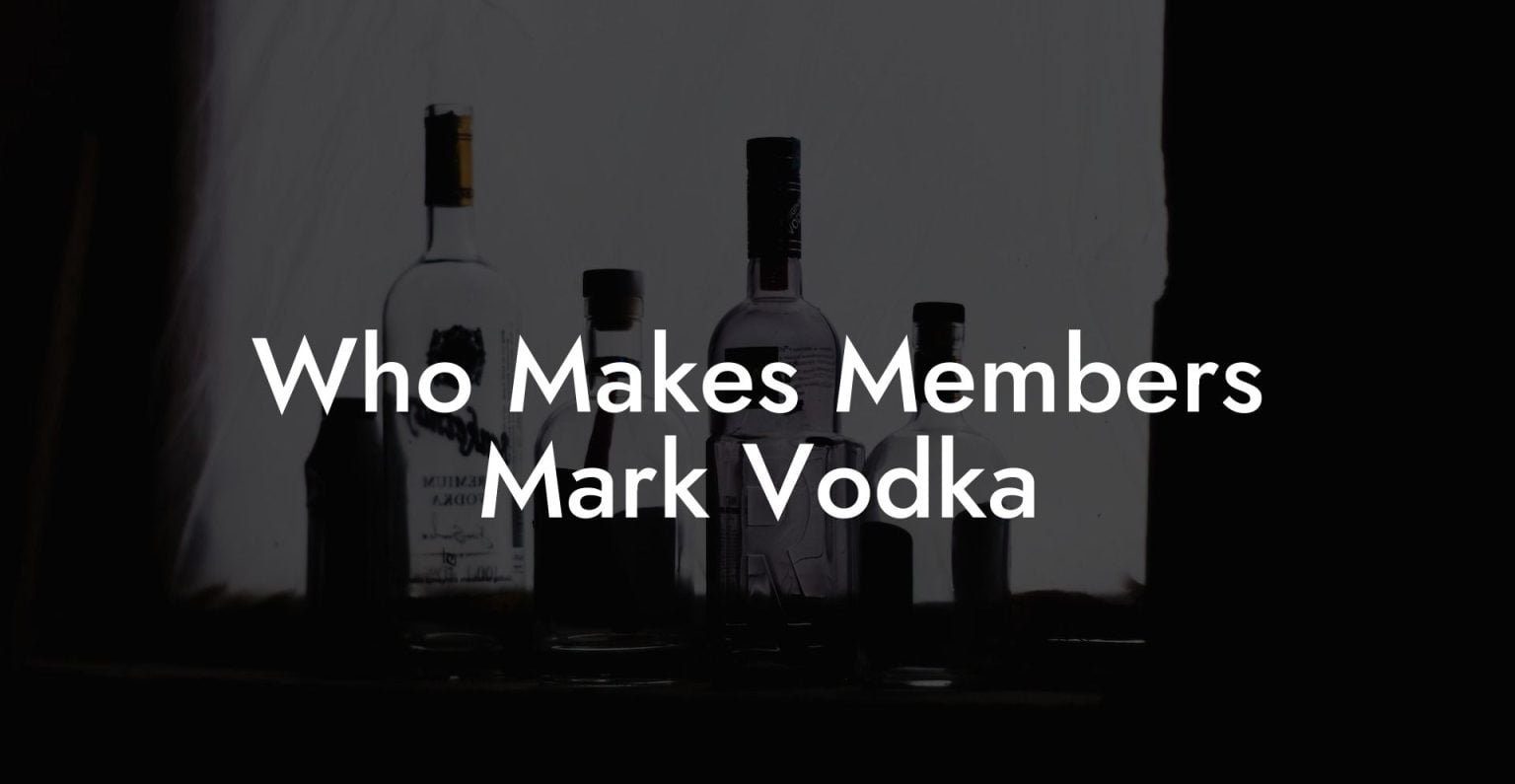 Who Makes Member's Mark Vodka Vodka Doctors