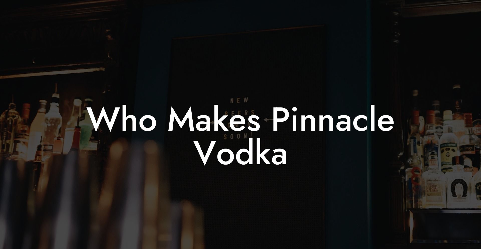 Who Makes Pinnacle Vodka