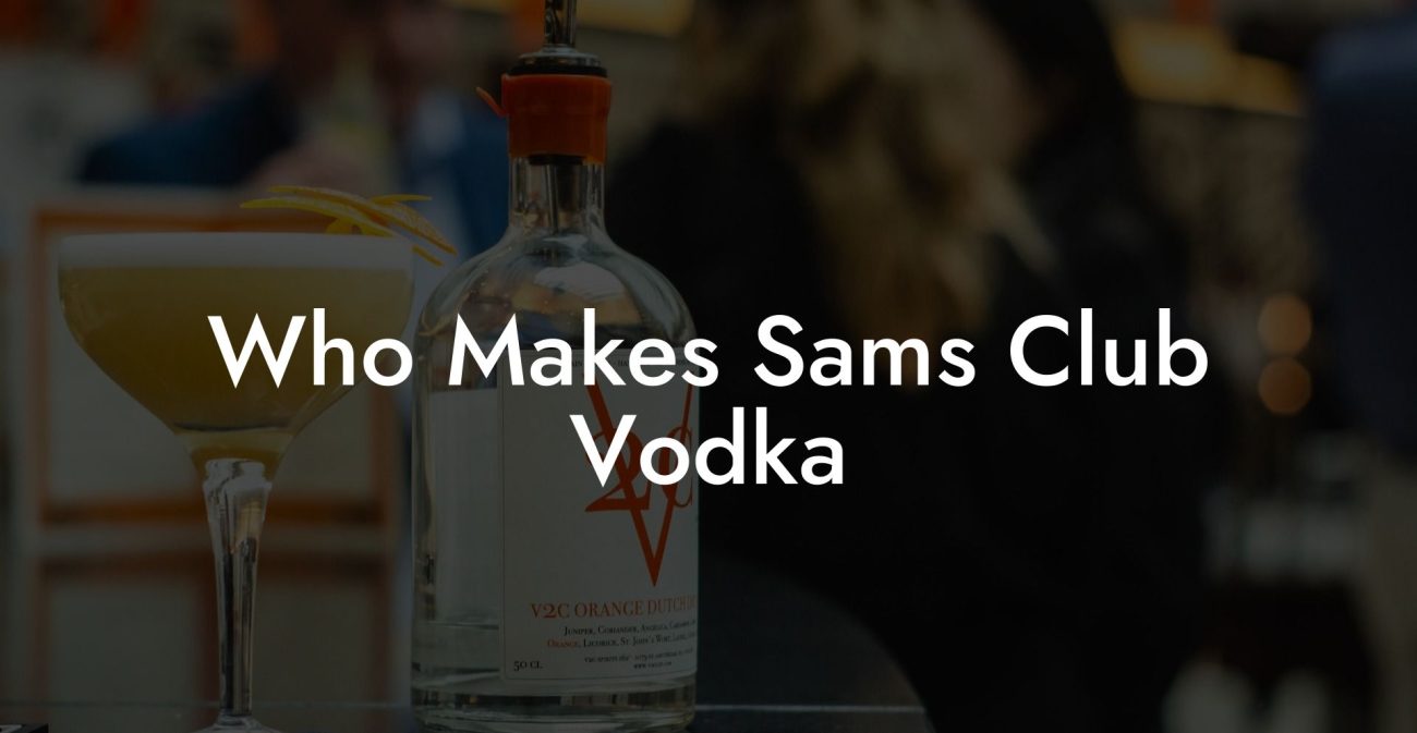 Who Makes Sam'S Club Vodka