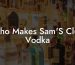 Who Makes Sam'S Club Vodka