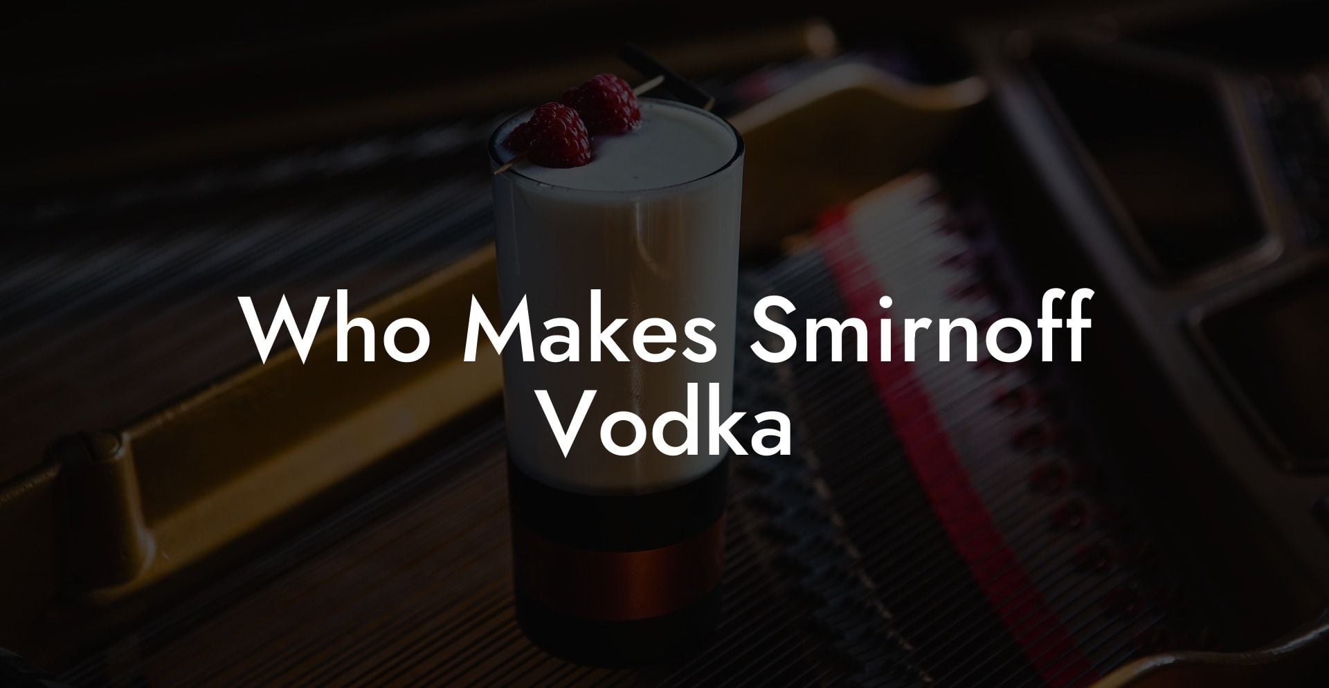 Who Makes Smirnoff Vodka