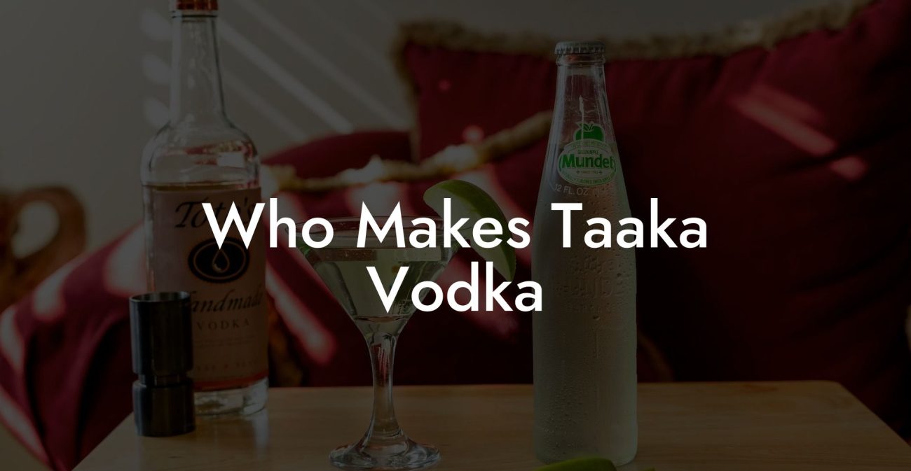 Who Makes Taaka Vodka