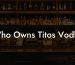 Who Owns Titos Vodka